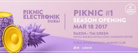 Piknic Électronik DXB #01 – 2017 Season Opening with Tim Green & Raxon - Coming Soon in UAE