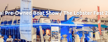 Dubai Pre-Owned Boat Show & The Lobster Fest 2018 - Coming Soon in UAE