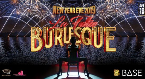 Base: La Folie Burlesque NYE Celebration - comingsoon.ae