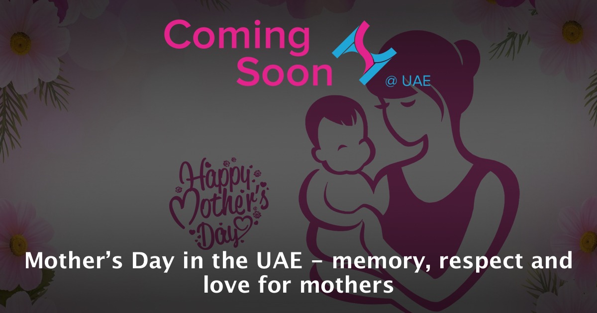 Mother’s Day in the UAE memory, respect and love for mothers Coming