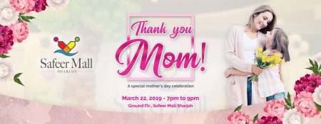 “Thank you Mom!” – Mother’s day celebration at Safeer Mall Sharjah - Coming Soon in UAE