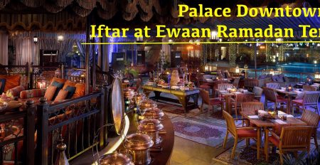 Palace Downtown: Iftar at Ewaan Ramadan Tent - Coming Soon in UAE