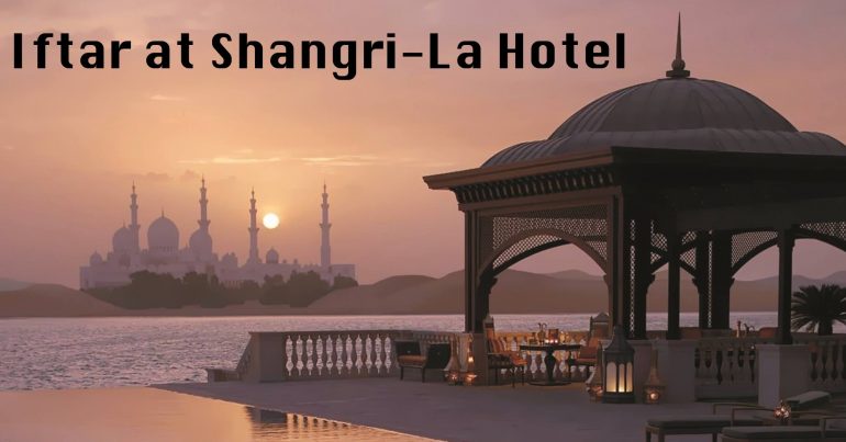 Iftar at Shangri-La Hotel - Coming Soon in UAE