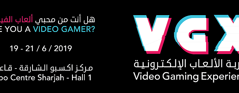 Video Games Experience (VGX) 2019 - Coming Soon in UAE
