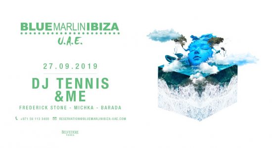 DJ Tennis, & ME at Blue Marlin Ibiza UAE - comingsoon.ae