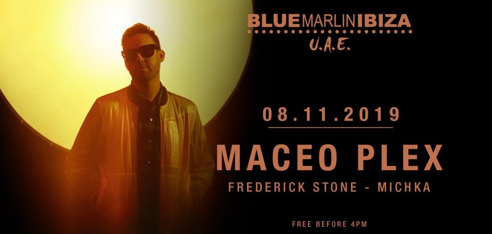 Maceo Plex at Blue Marlin Ibiza - Coming Soon in UAE