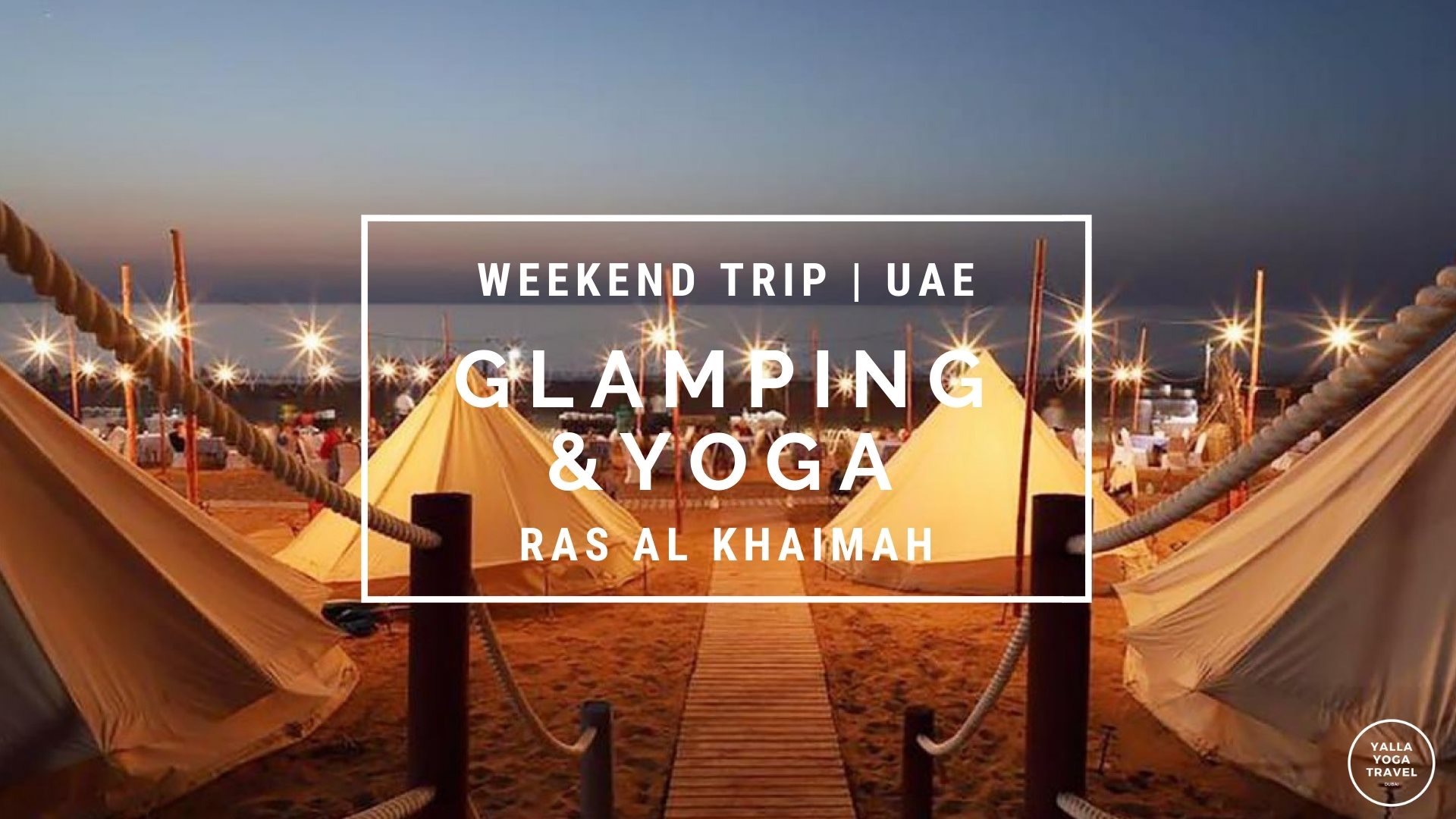Glamping and Yoga Experience at RAK - Coming Soon in UAE