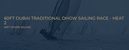 60ft Traditional Dhow Sailing Race Heat 2 - Coming Soon in UAE