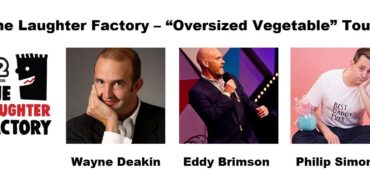 The Laughter Factory “Oversized Vegetable”: Wayne Deakin, Eddy Brimson & Philip Simon - Coming Soon in UAE