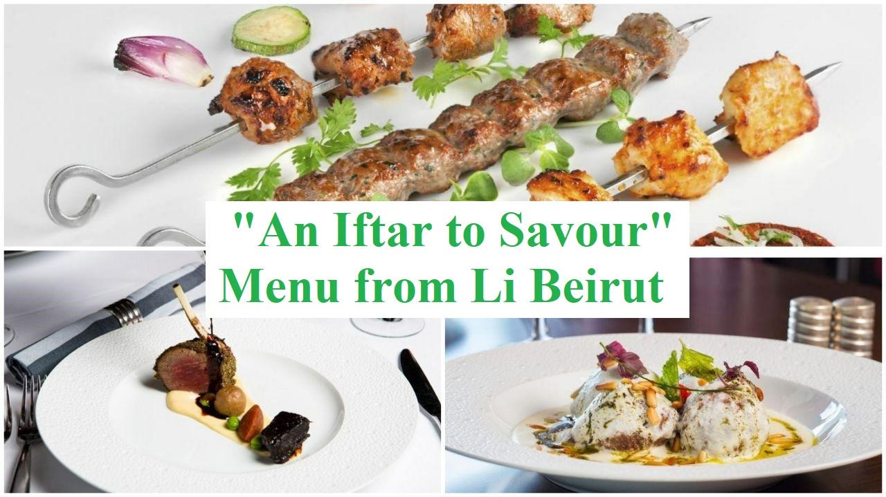 “An Iftar to Savour” Menu from Li Beirut - Coming Soon in UAE