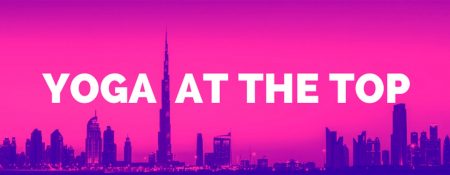 “Yoga At the Top” of the Burj Khalifa - Coming Soon in UAE