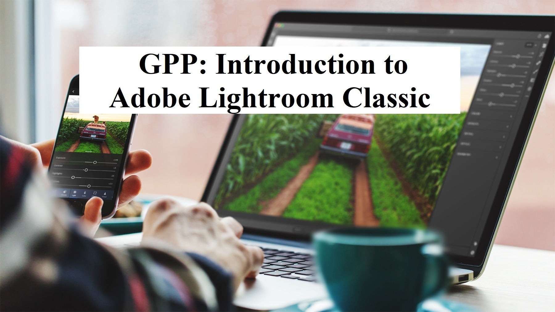 GPP: Introduction to Adobe Lightroom Classic - Coming Soon in UAE