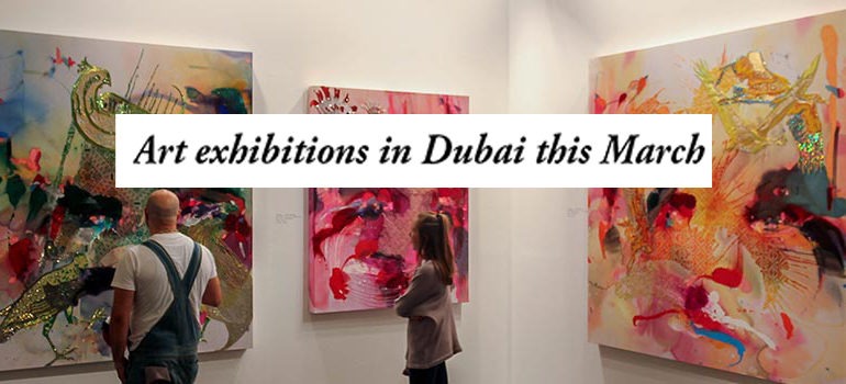 Here’s 5 Art Events to look forward to in March! - Coming Soon in UAE