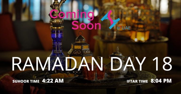Holy month of Ramadan, Day 18 - Coming Soon in UAE