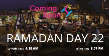 Holy month of Ramadan, Day 22 - Coming Soon in UAE