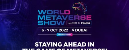 World Metaverse Show – Dubai 2022 - Coming Soon in UAE