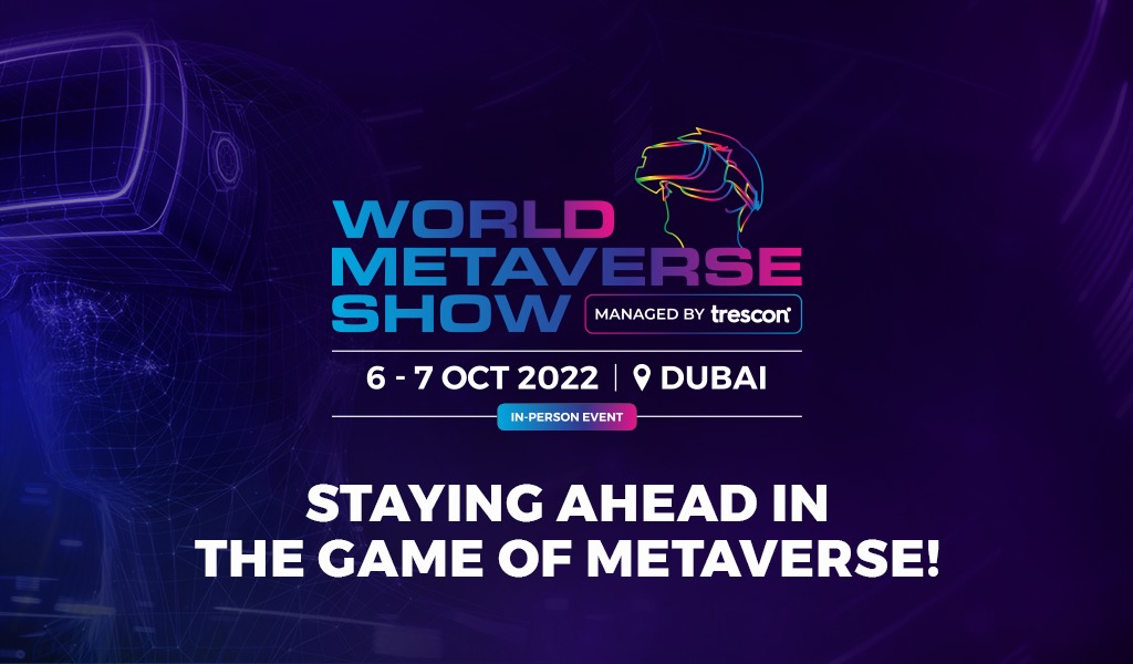 World Metaverse Show – Dubai 2022 - Coming Soon in UAE
