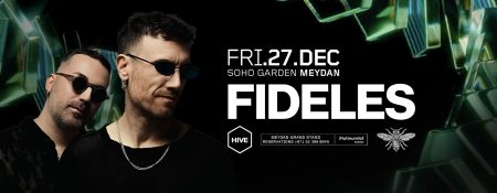 FIDELES at HIVE, SOHO Garden Meydan Dubai - Coming Soon in UAE