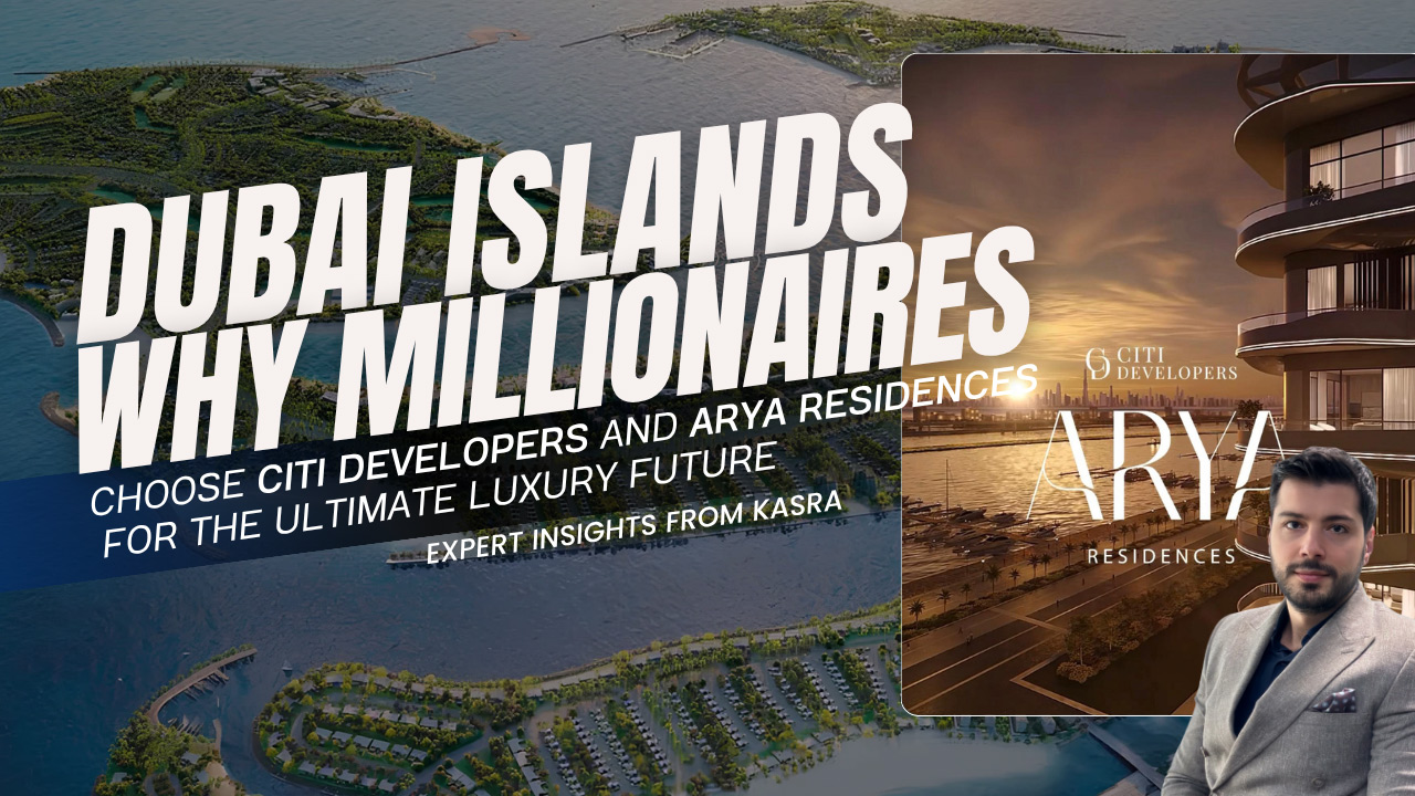 Dubai Islands: Why Millionaires Choose Citi Developers and ARYA Residences for the Ultimate Luxury Future – Expert Insights from Kasra - Coming Soon in UAE