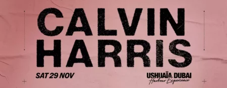 Calvin Harris at Ushuaïa Dubai Harbour Experience - Coming Soon in UAE