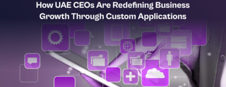 How UAE CEOs Are Redefining Business Growth Through Custom Applications - Coming Soon in UAE