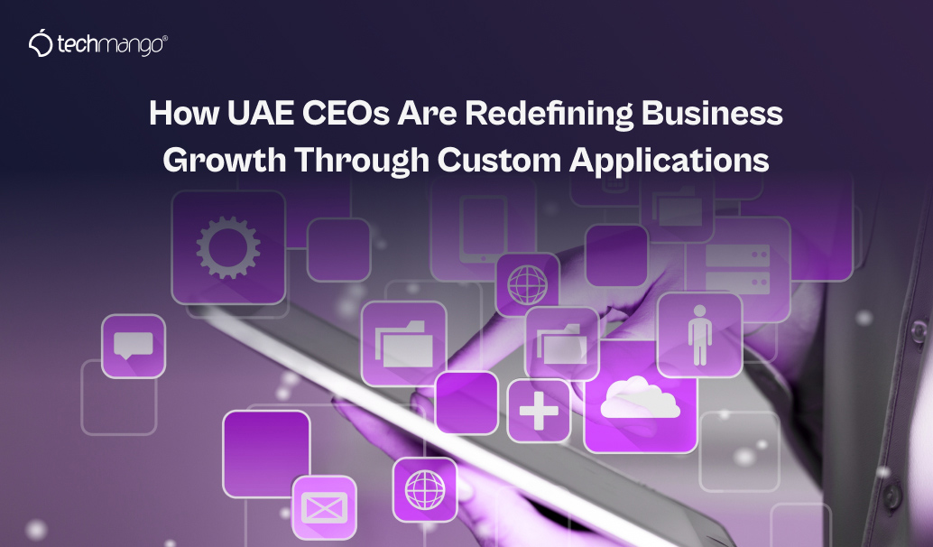 How UAE CEOs Are Redefining Business Growth Through Custom Applications - Coming Soon in UAE