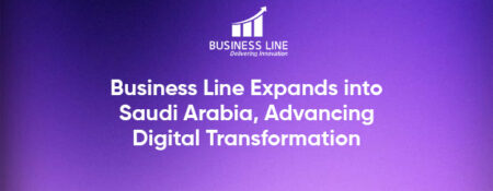Business Line Expands into Saudi Arabia, Advancing Enterprise Digital Transformation - Coming Soon in UAE