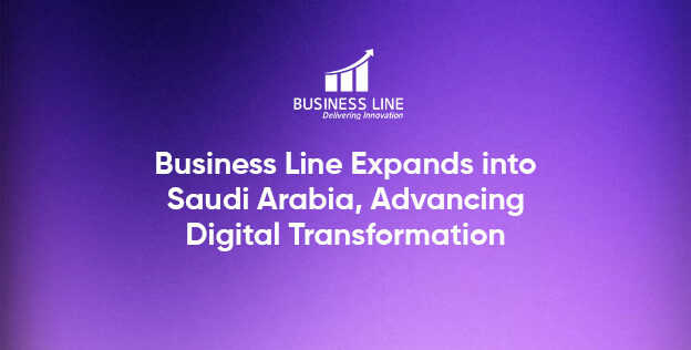 Business Line Expands into Saudi Arabia, Advancing Enterprise Digital Transformation - Coming Soon in UAE